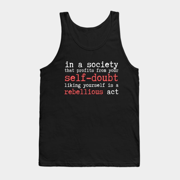 Wrong Society Self Doubt Love Yourself Tank Top by Teewyld